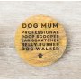 Dog Mum Wooden Coaster – Funny Engraved Pet Lover Gift (10cm)
