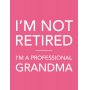 Funny Metal Sign – “I’m Not Retired, I’m a Professional Grandma” – Gift for Nan